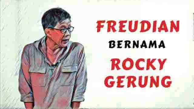 Memahami Sang Freudian Sekaligus Sang Jokowiophobia Bernama Rocky Gerung